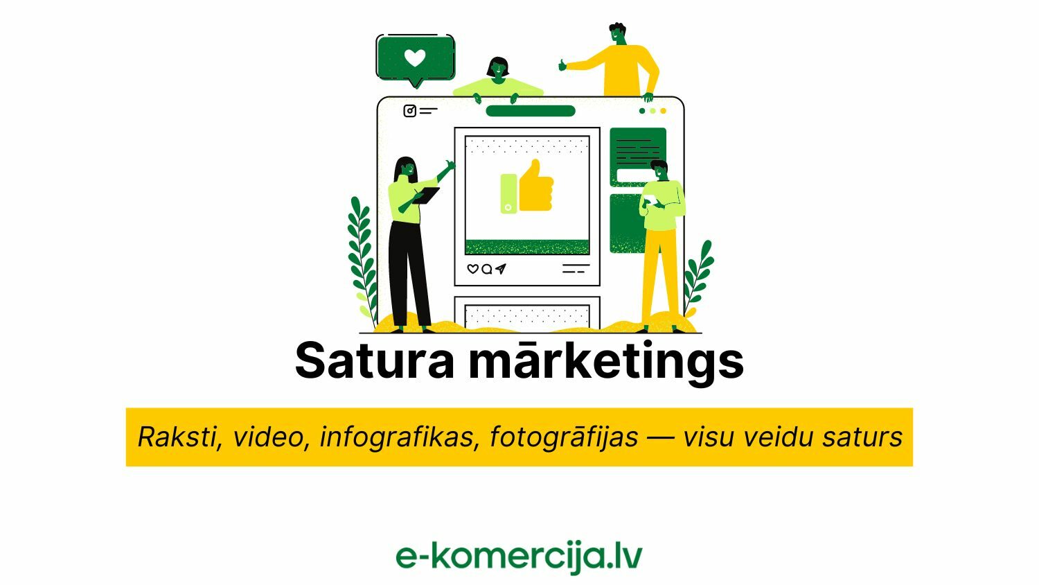 Ar satura mārketinga palīzību iespējams potenciālos klientus padziļināti iepazīstināt ar produktu vai pakalpojumu, izmnatojot infografikas, fotogrāfijas, video un citus formātus